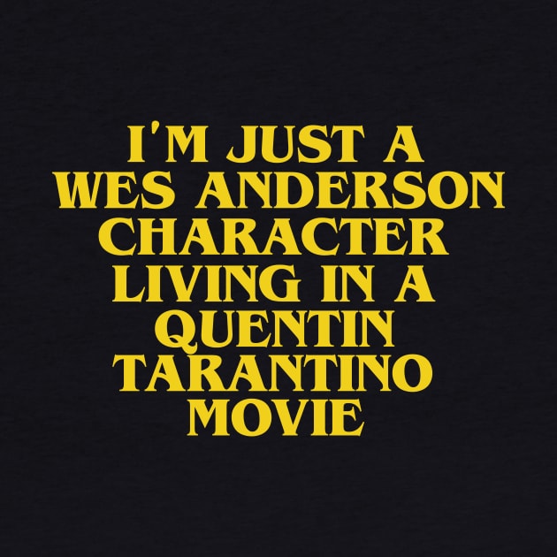 I'AM JUST A WES ANDERSON CHARACTER LIVING IN A TARANTINO MOVIE by Dystopianpalace